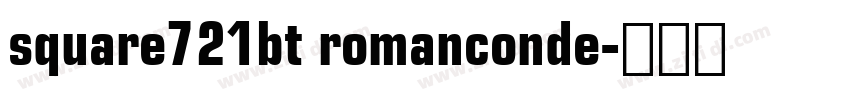 square721bt romanconde字体转换 square721bt romanconde字体转换